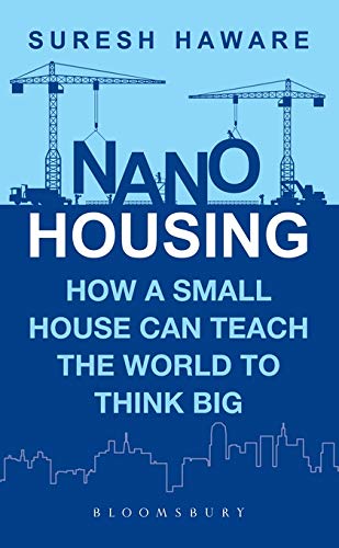 Nano Housing: How a Small House Can Teach the World to Think BIG